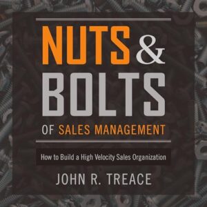Nuts and Bolts of Sales Management How to Build a High-Velocity Sales Organization (Audible Audio Edition): John Treace, BJ Harrison, Greenleaf Book Group: Books
