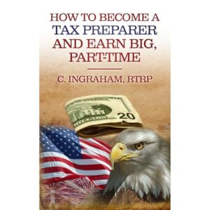 How to Become a Tax Preparer and Earn Big Part Time (Audible Audio Edition) C. Ingrham RTRP, Life Hack Publications, Virtual Voice: Books