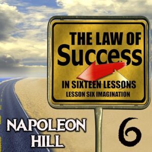 The Law of Success in Sixteen Lessons Lesson Six Imagination (Audible Audio Edition): Napoleon Hill, Peter Coates, Strelbytskyy Multimedia Publishing: Books
