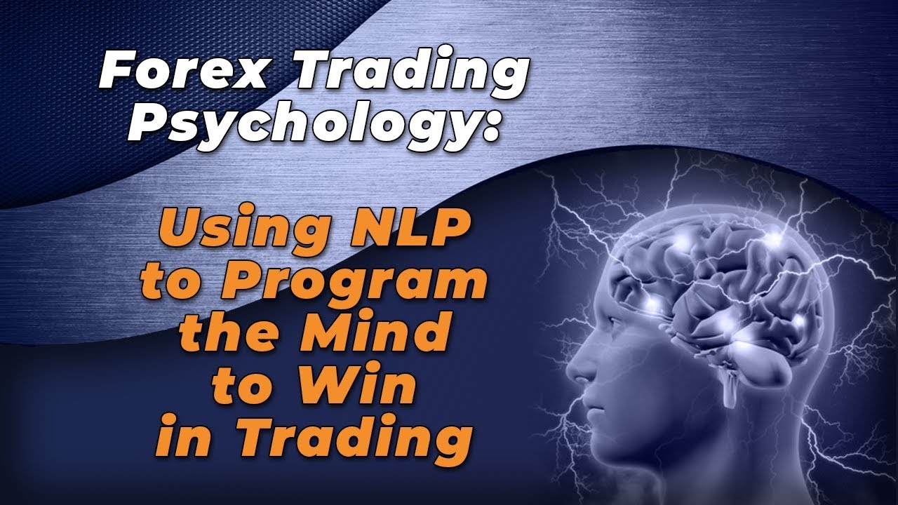 Forex Trading Psychology: Creating The State of Success For Winning in Trading
